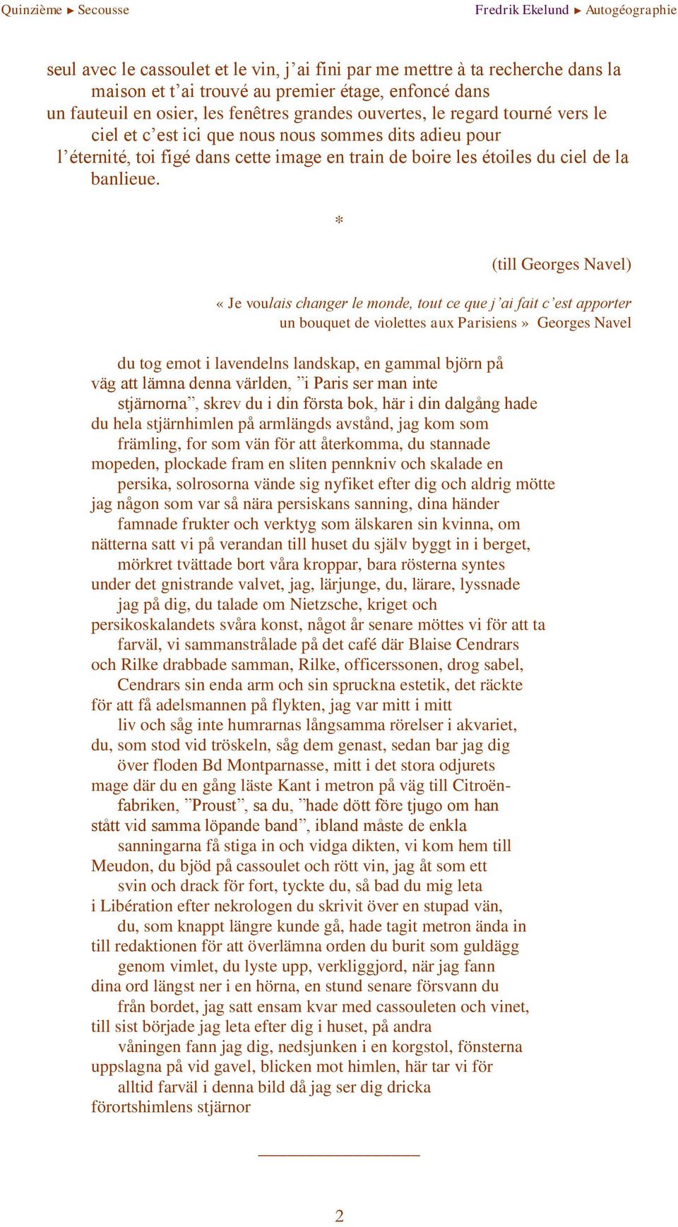 (till Georges Navel) «Je voulais changer le monde, tout ce que j ai fait c est apporter un bouquet de violettes aux Parisiens» Georges Navel du tog emot i lavendelns landskap, en gammal björn på väg