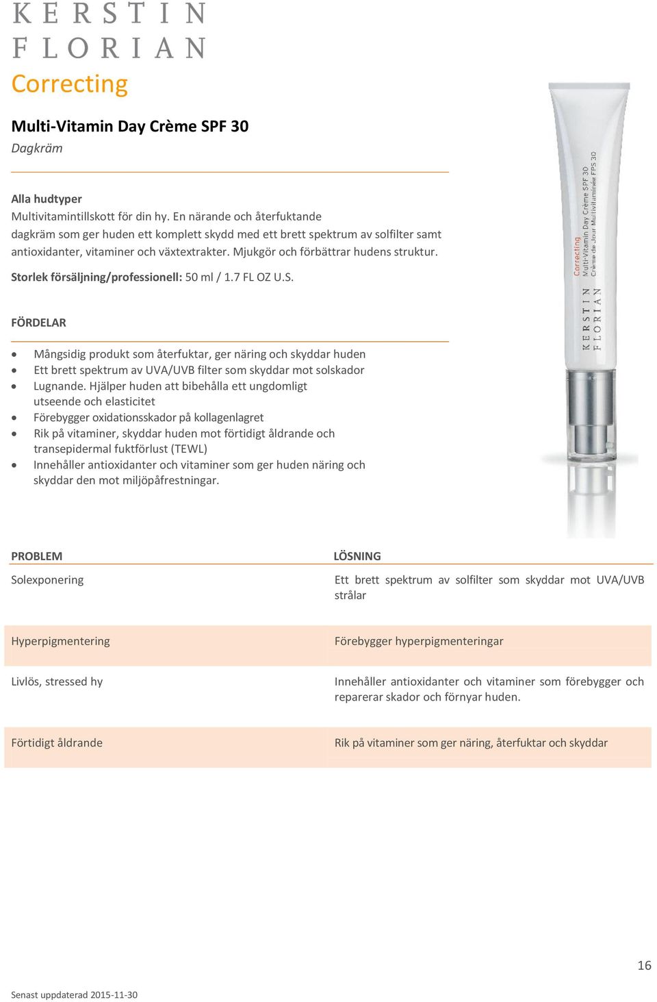 Storlek försäljning/professionell: 50 ml / 1.7 FL OZ U.S. FÖRDELAR Mångsidig produkt som återfuktar, ger näring och skyddar huden Ett brett spektrum av UVA/UVB filter som skyddar mot solskador Lugnande.