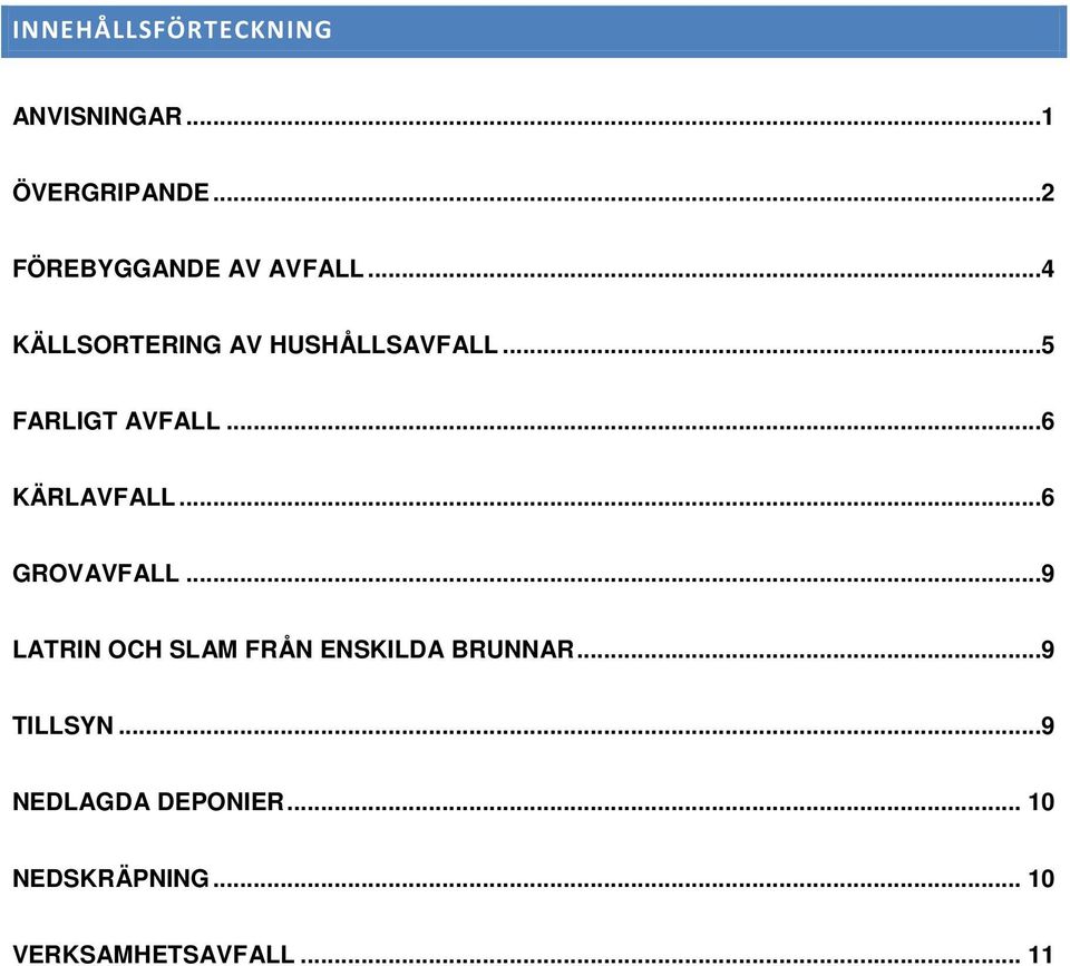 ..5 FARLIGT AVFALL...6 KÄRLAVFALL...6 GROVAVFALL.