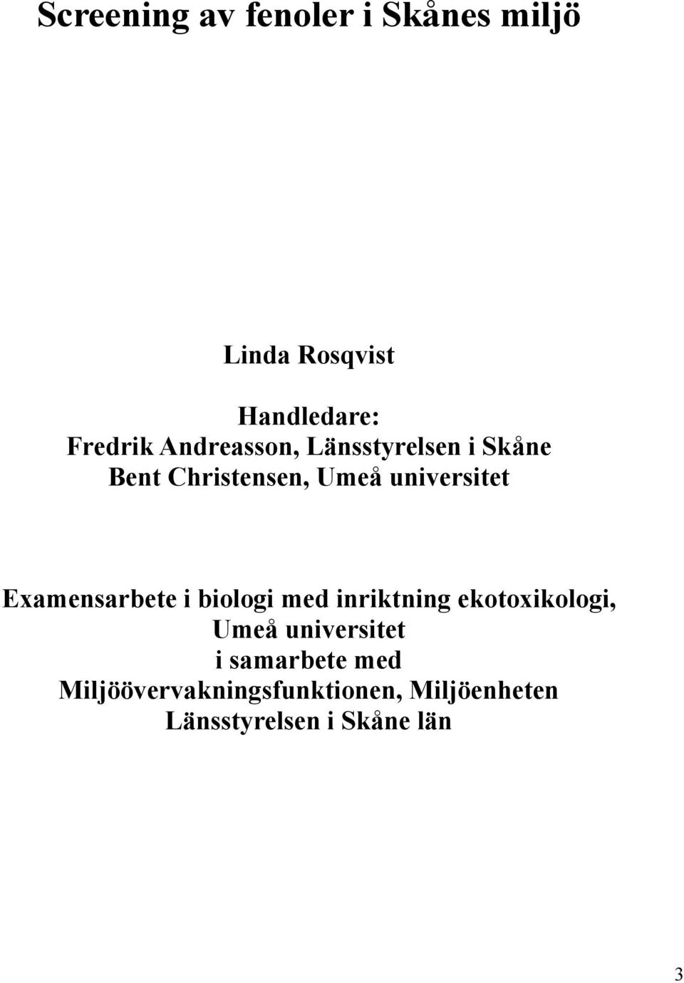 Examensarbete i biologi med inriktning ekotoxikologi, Umeå universitet i