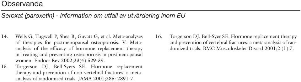 Metaanalysis of the efficacy of hormone replacement therapy in treating and preventing osteoporosis in postmenopausal women. Endocr Rev 2002;23(4):529-39. 15.