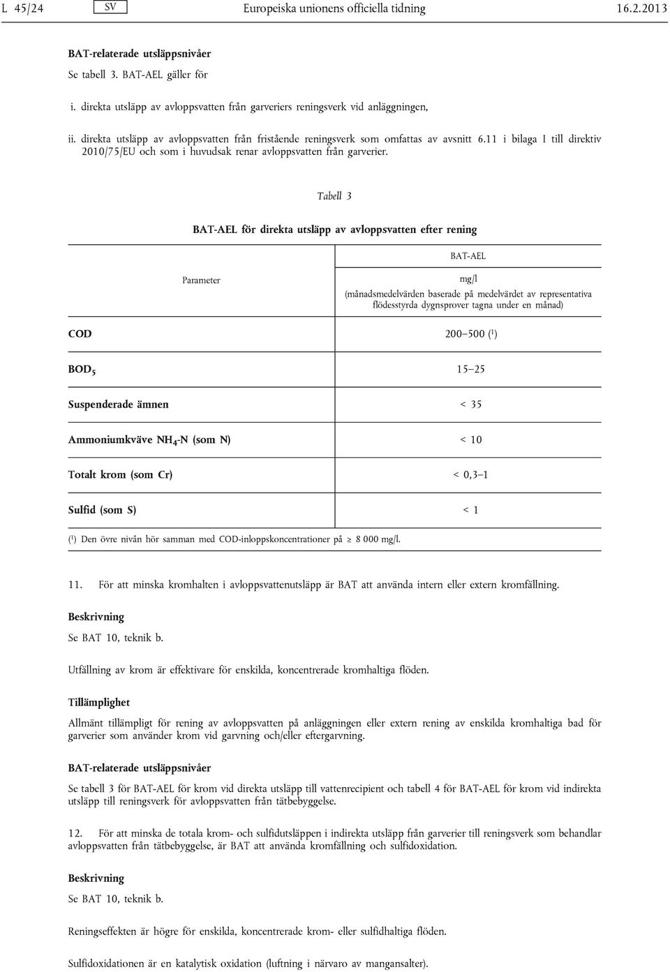 11 i bilaga I till direktiv 2010/75/EU och som i huvudsak renar avloppsvatten från garverier.