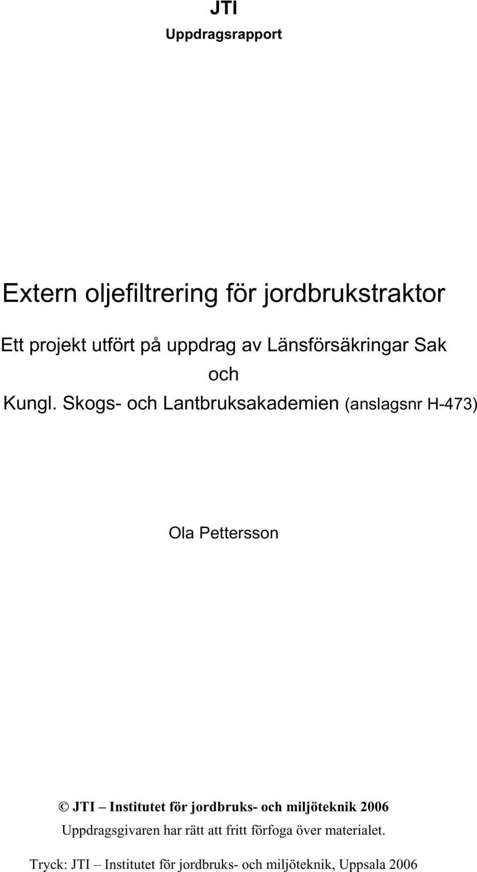 Skogs- och Lantbruksakademien (anslagsnr H-473) Ola Pettersson 2006