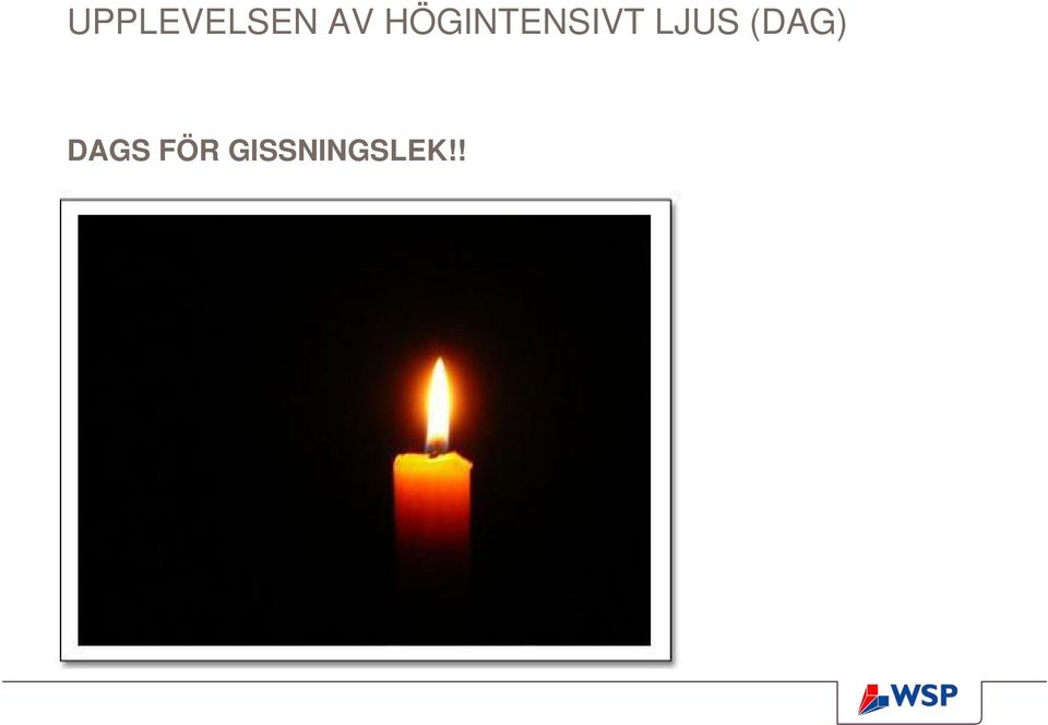 LJUS (DAG) DAGS