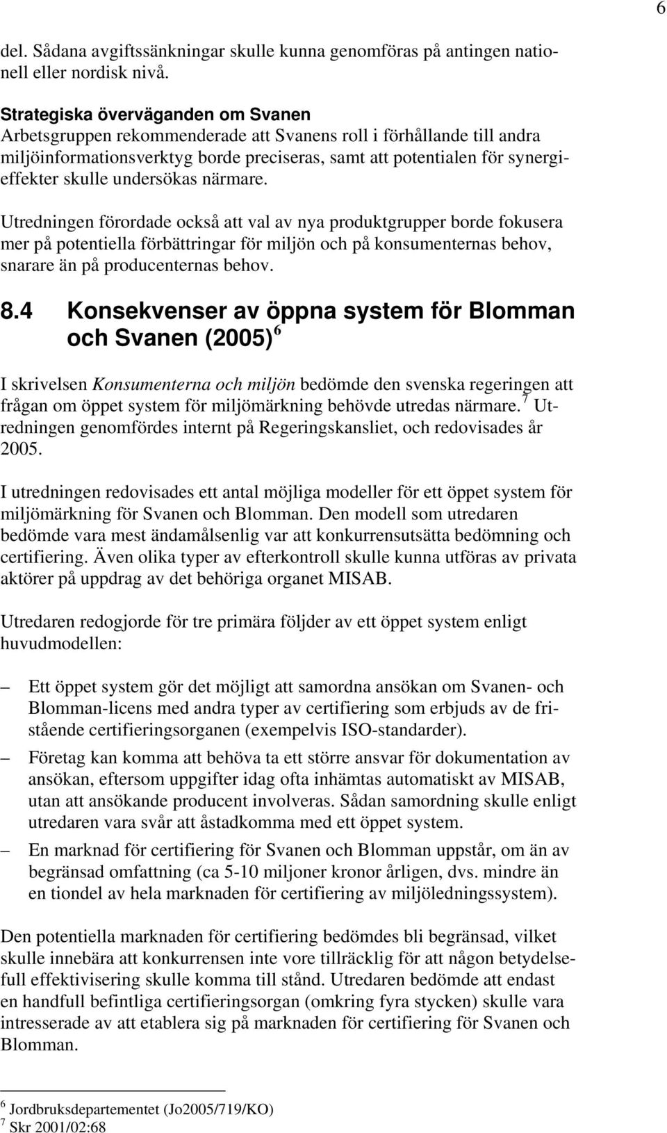 undersökas närmare.