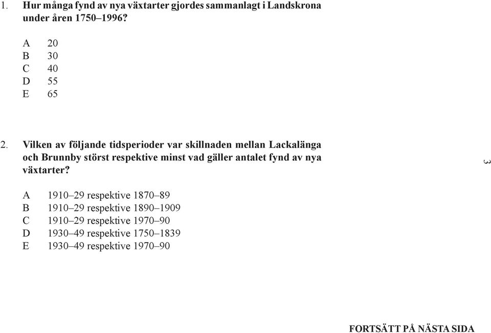 Vilken av följande tidsperioder var skillnaden mellan Lackalänga och Brunnby störst respektive minst vad