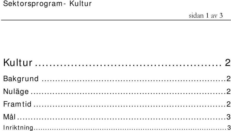 .. 2 Bakgrund... 2 Nuläge.