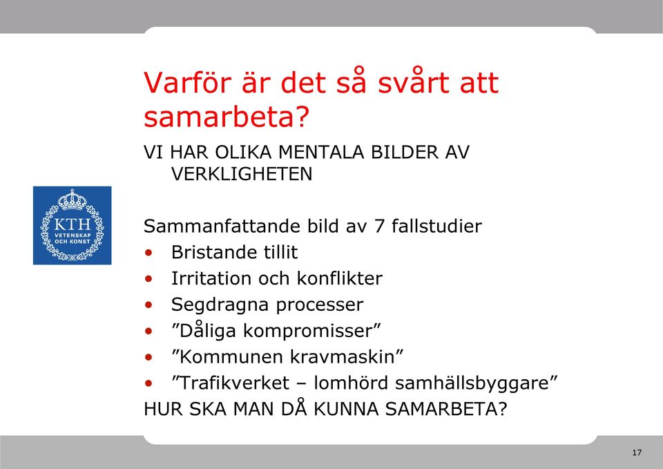 fallstudier Bristande tillit Irritation och konflikter Segdragna