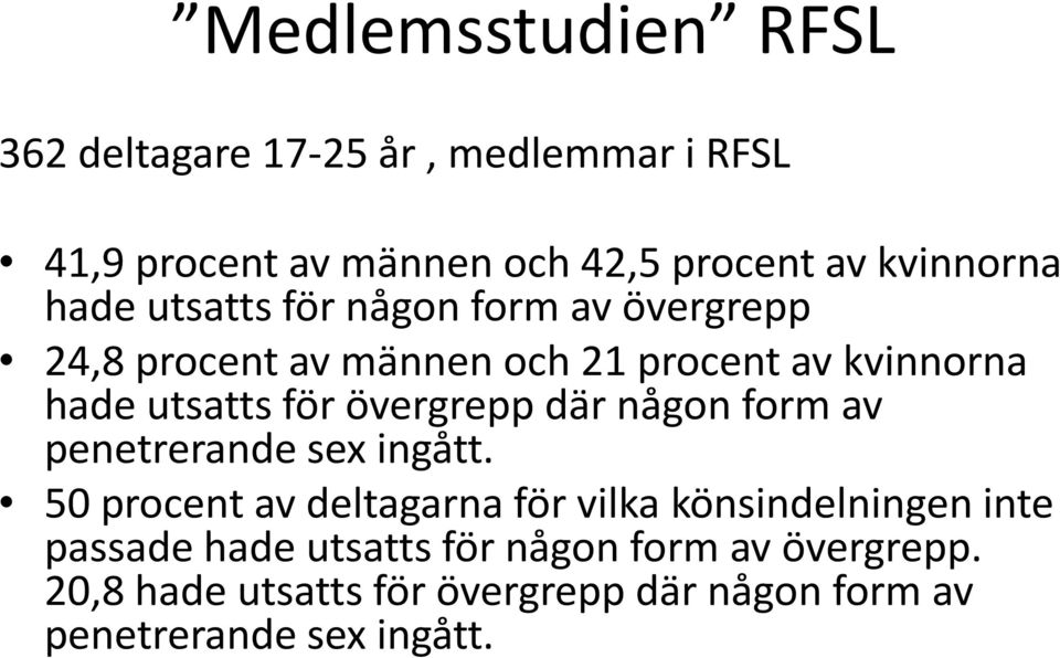 övergrepp där någon form av penetrerande sex ingått.