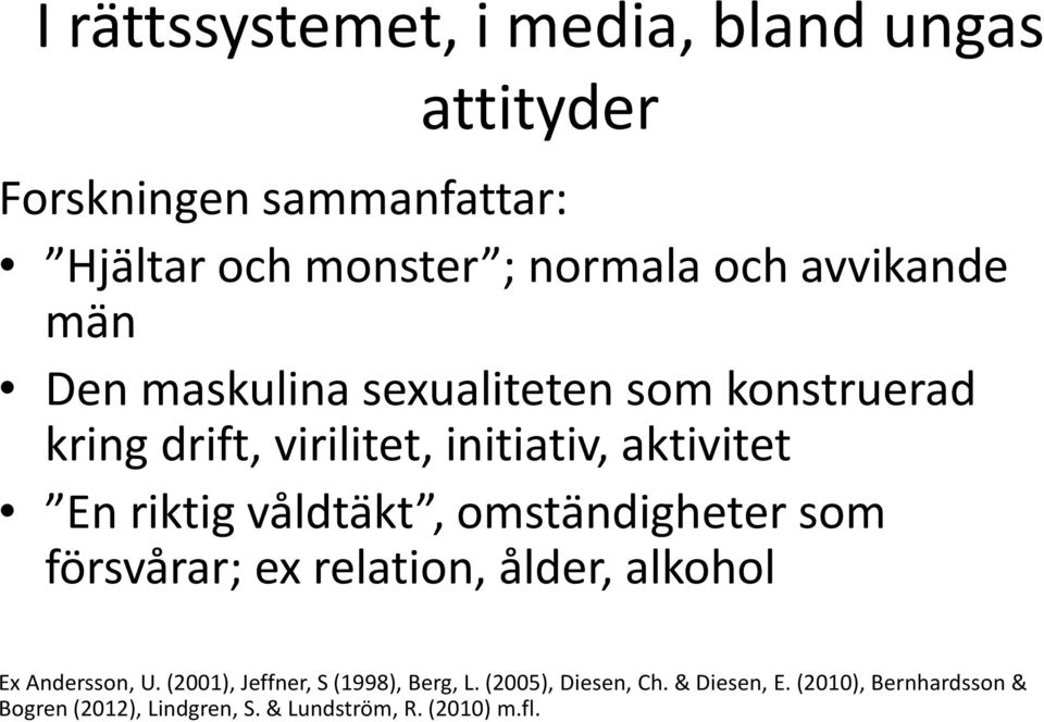 våldtäkt, omständigheter som försvårar; ex relation, ålder, alkohol Ex Andersson, U.