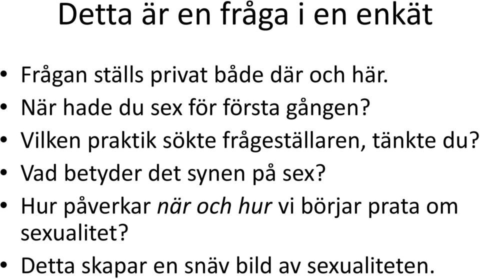 Vilken praktik sökte frågeställaren, tänkte du?