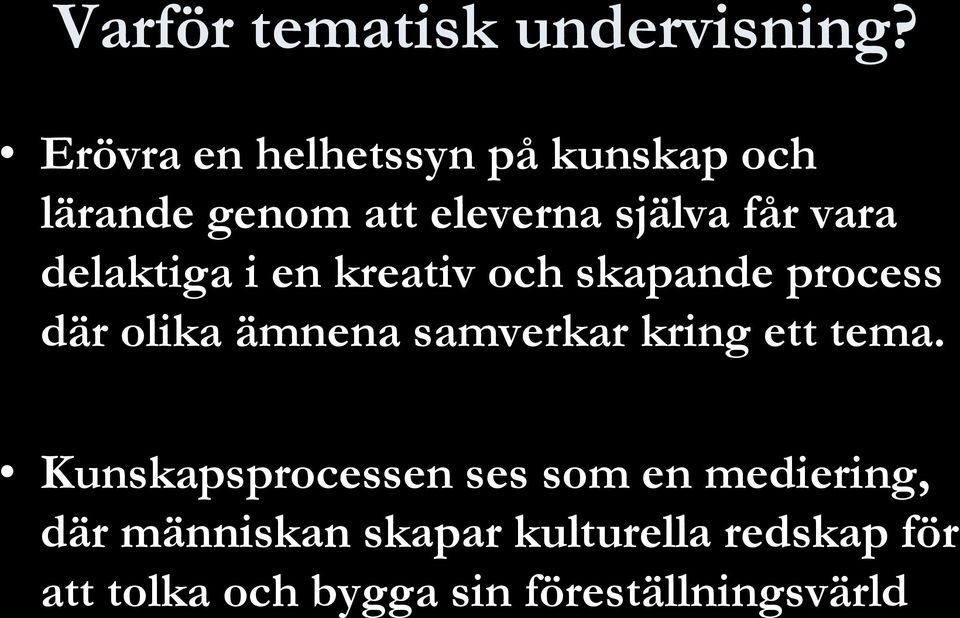 delaktiga i en kreativ och skapande process där olika ämnena samverkar kring ett