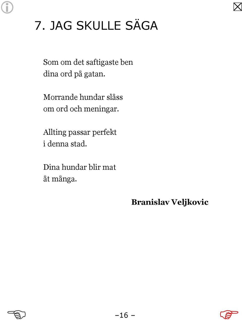 Morrande hundar slåss om ord och meningar.