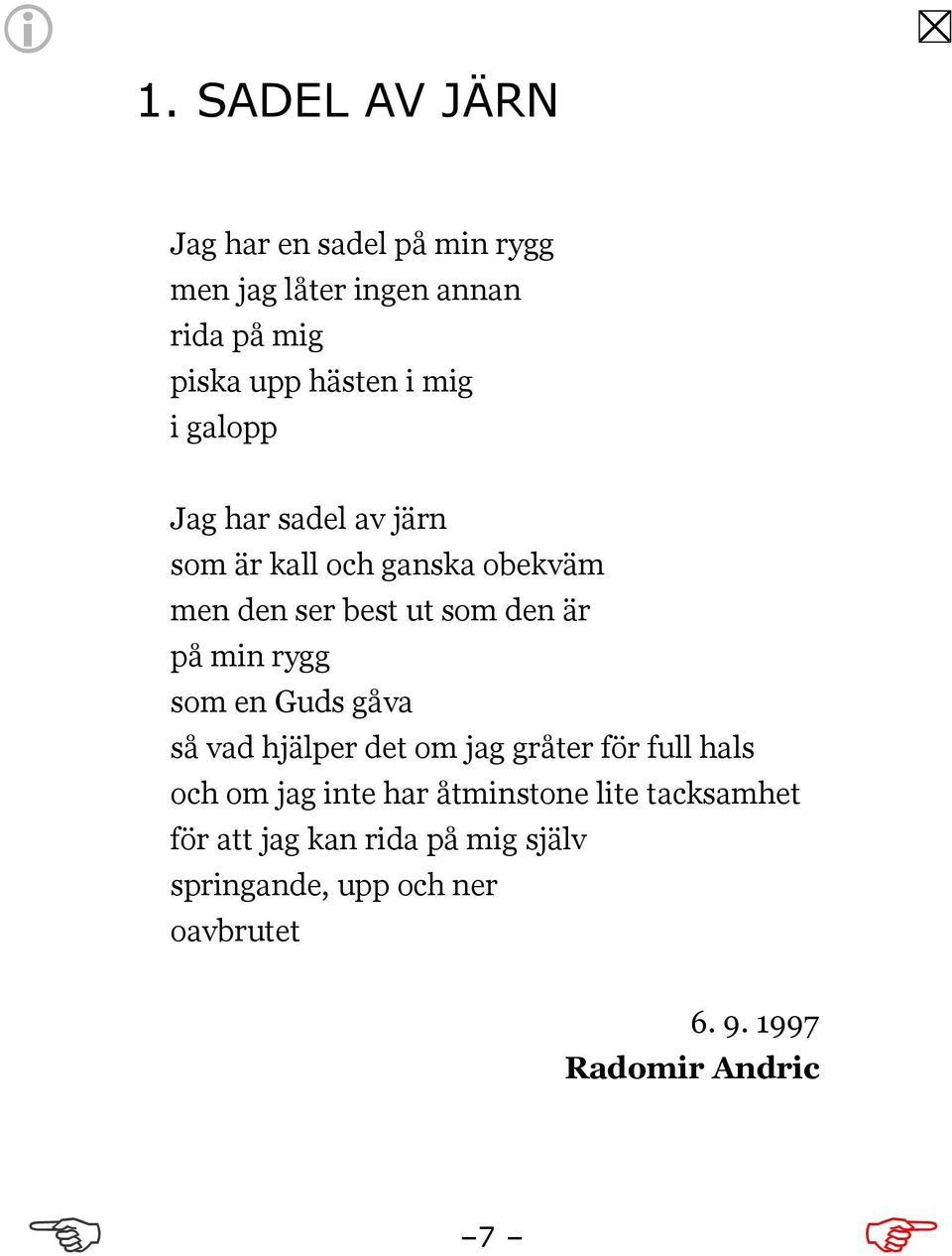 rygg som en Guds gåva så vad hjälper det om jag gråter för full hals och om jag inte har åtminstone lite