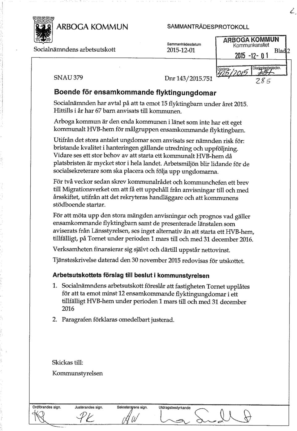 Arboga kommun är den enda kommunen i länet som inte har ett eget kommunalt HVB-hem för målgruppen ensamkommande flyktingbarn.