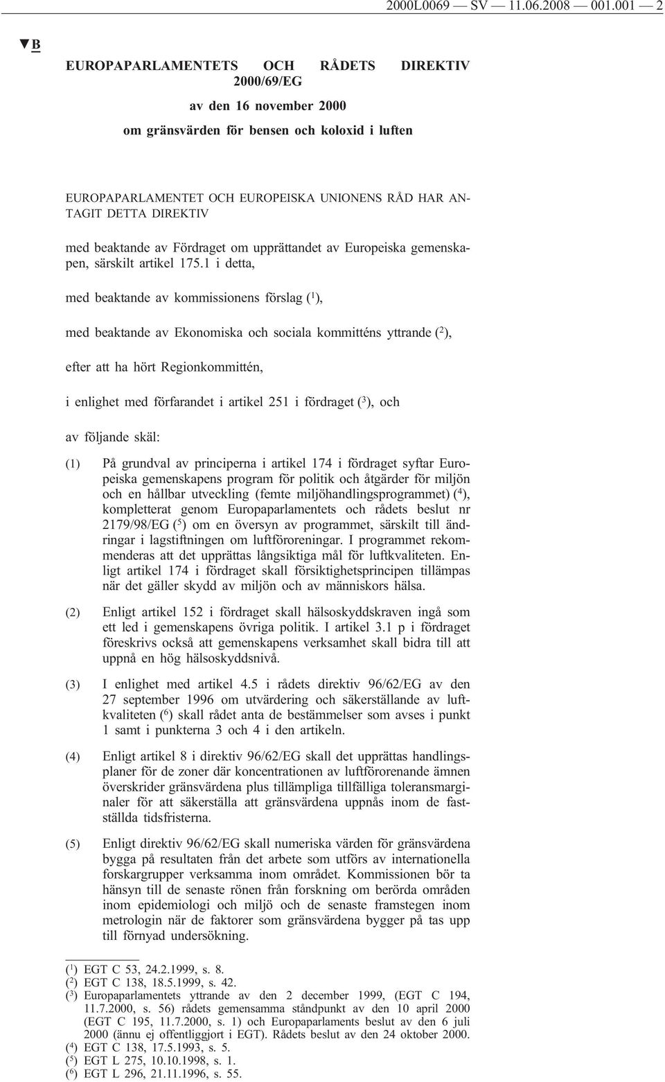 DIREKTIV med beaktande av Fördraget om upprättandet av Europeiska gemenskapen, särskilt artikel 175.