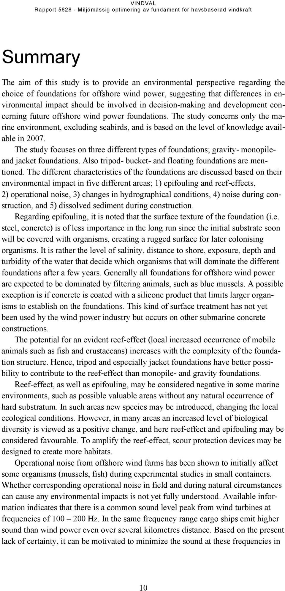 The study concerns only the marine environment, excluding seabirds, and is based on the level of knowledge available in 2007.