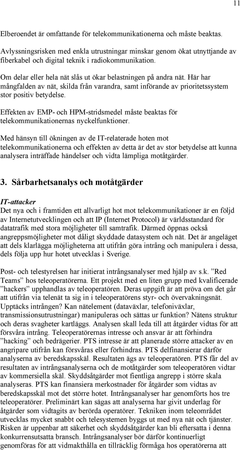 Effekten av EMP- och HPM-stridsmedel måste beaktas för telekommunikationernas nyckelfunktioner.