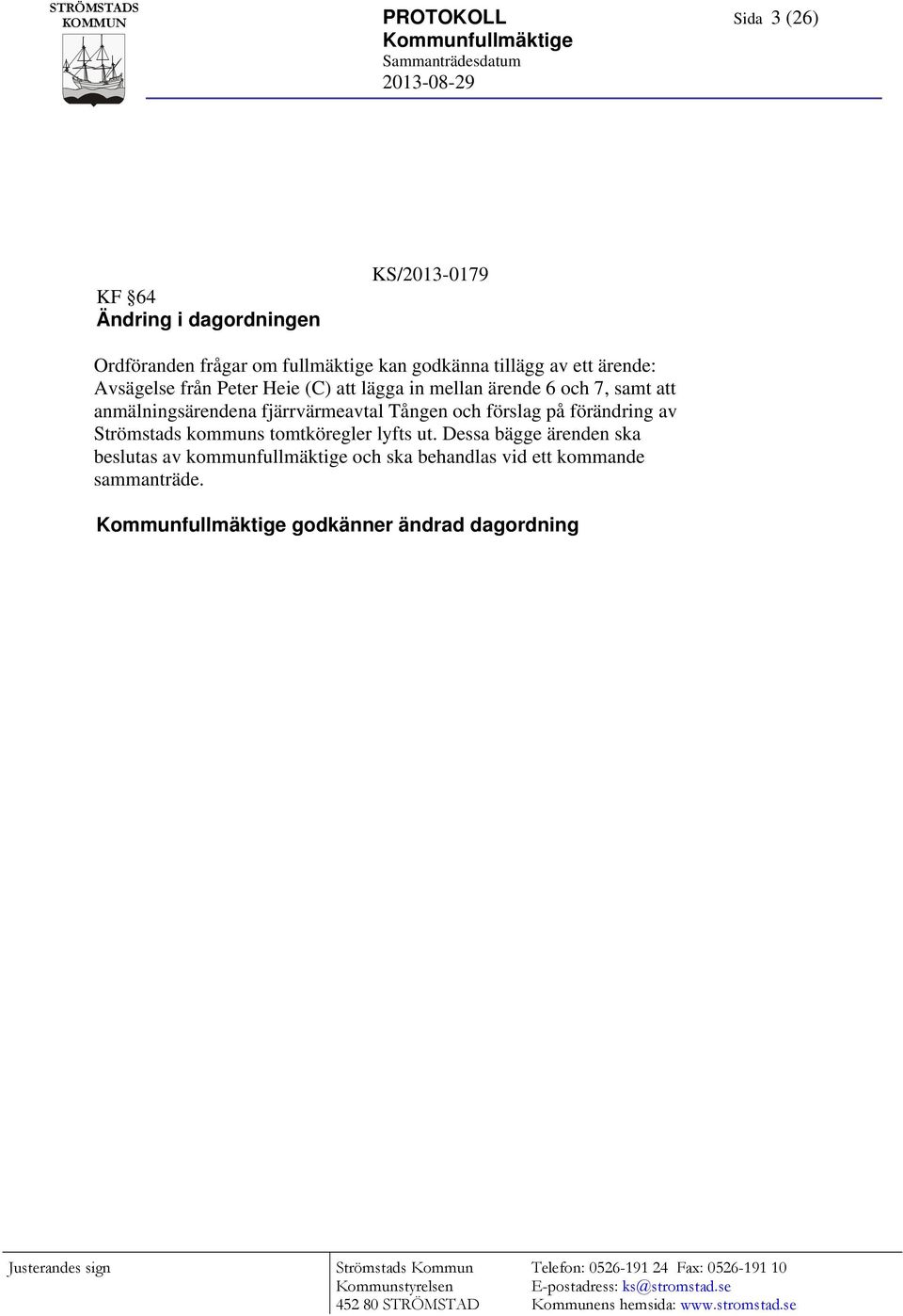 anmälningsärendena fjärrvärmeavtal Tången och förslag på förändring av Strömstads kommuns tomtköregler lyfts ut.