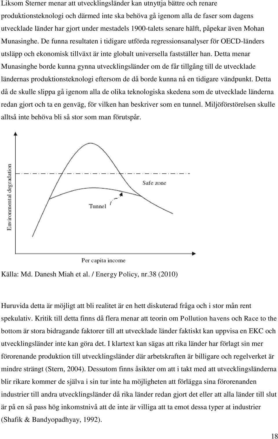 De funna resultaten i tidigare utförda regressionsanalyser för OECD-länders utsläpp och ekonomisk tillväxt är inte globalt universella fastställer han.