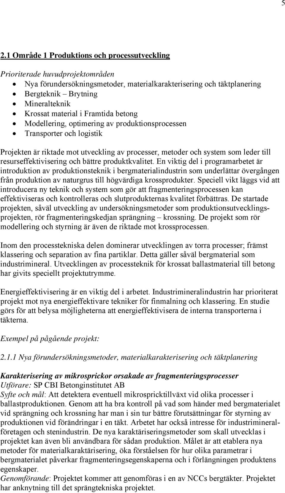 resurseffektivisering och bättre produktkvalitet.