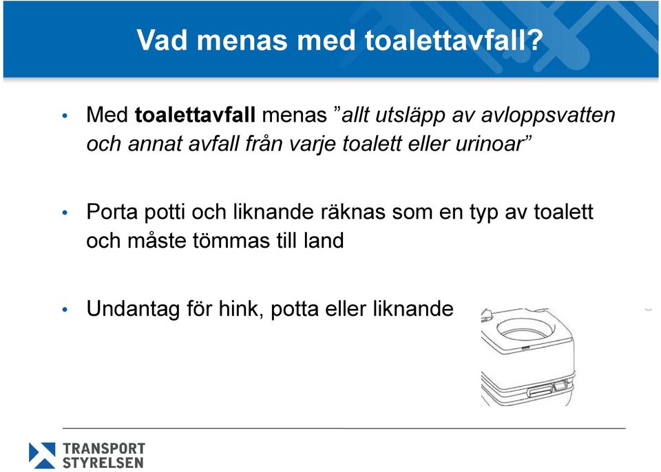 avfall från varje toalett eller urinoar Porta potti och