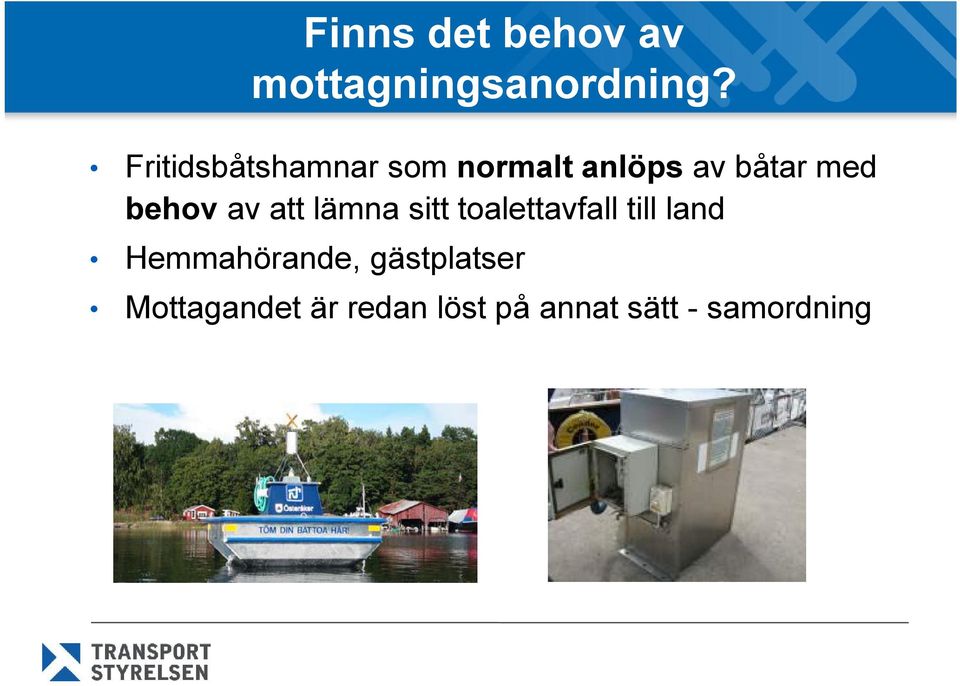 behov av att lämna sitt toalettavfall till land