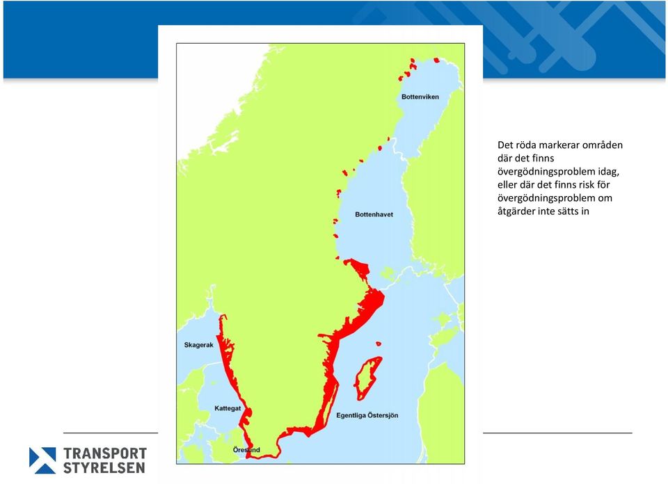 eller där det finns risk för