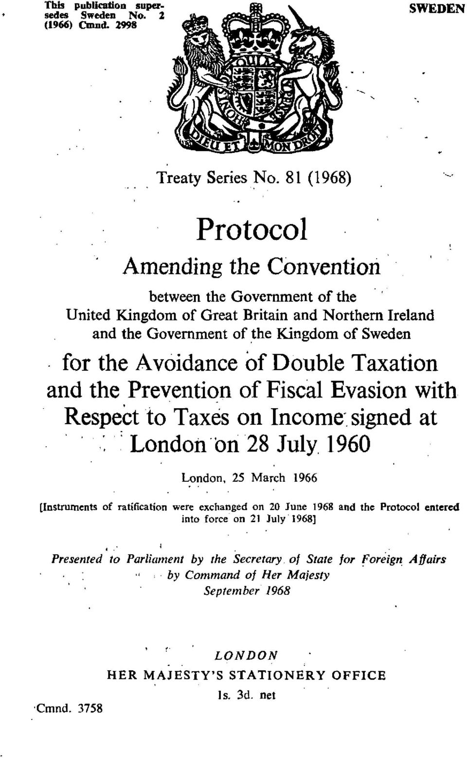 Avoidance of Double Taxation and the Prevention of Fiscal Evasion with Respect to Taxes on Incomesigned at ; London 'on 28 July 1960 London, 25 March 1966 [Instruments of