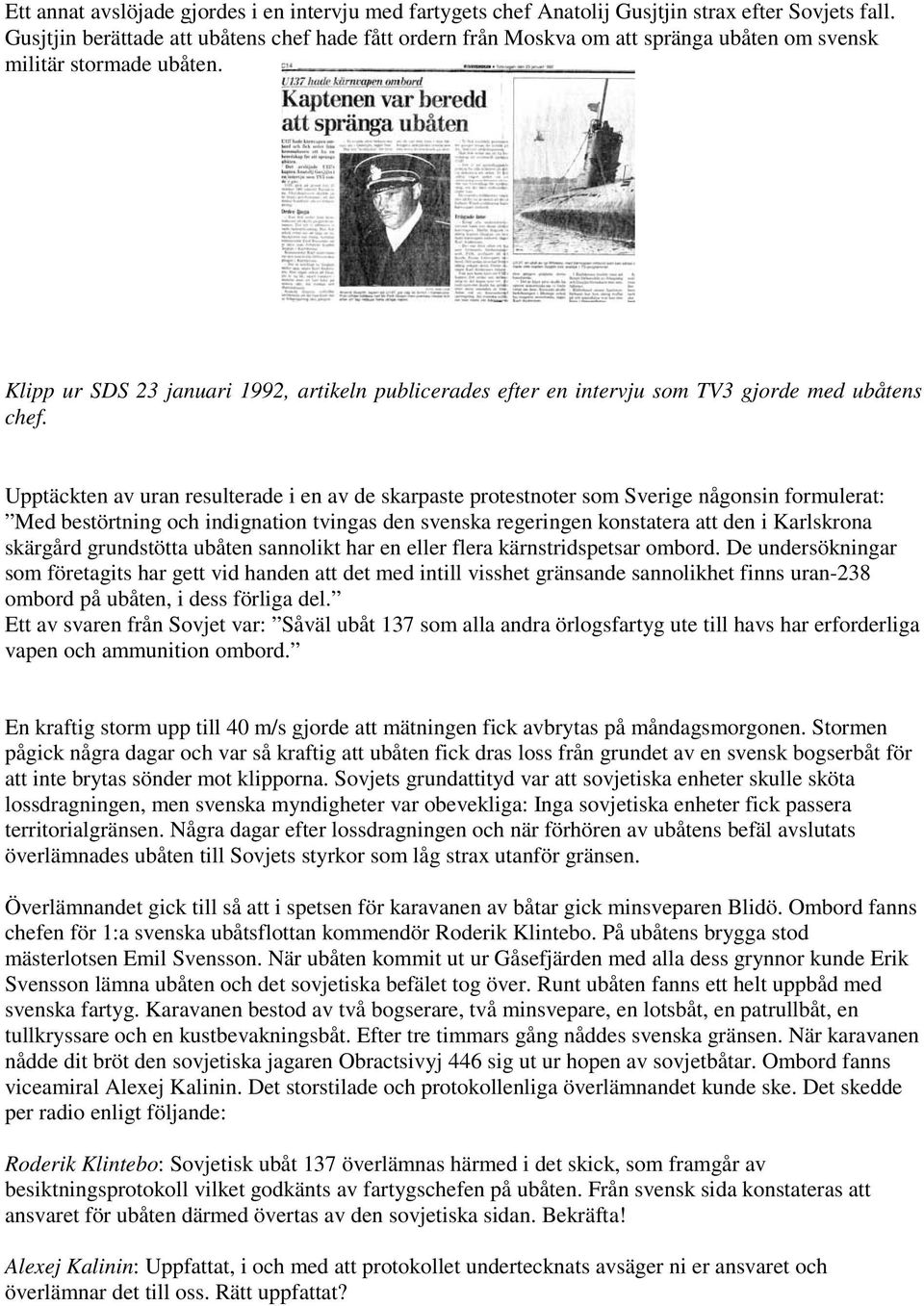 Klipp ur SDS 23 januari 1992, artikeln publicerades efter en intervju som TV3 gjorde med ubåtens chef.