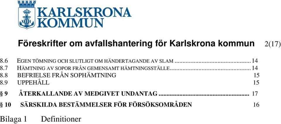 7 HÄMTNING AV SOPOR FRÅN GEMENSAMT HÄMTNINGSSTÄLLE... 14 8.