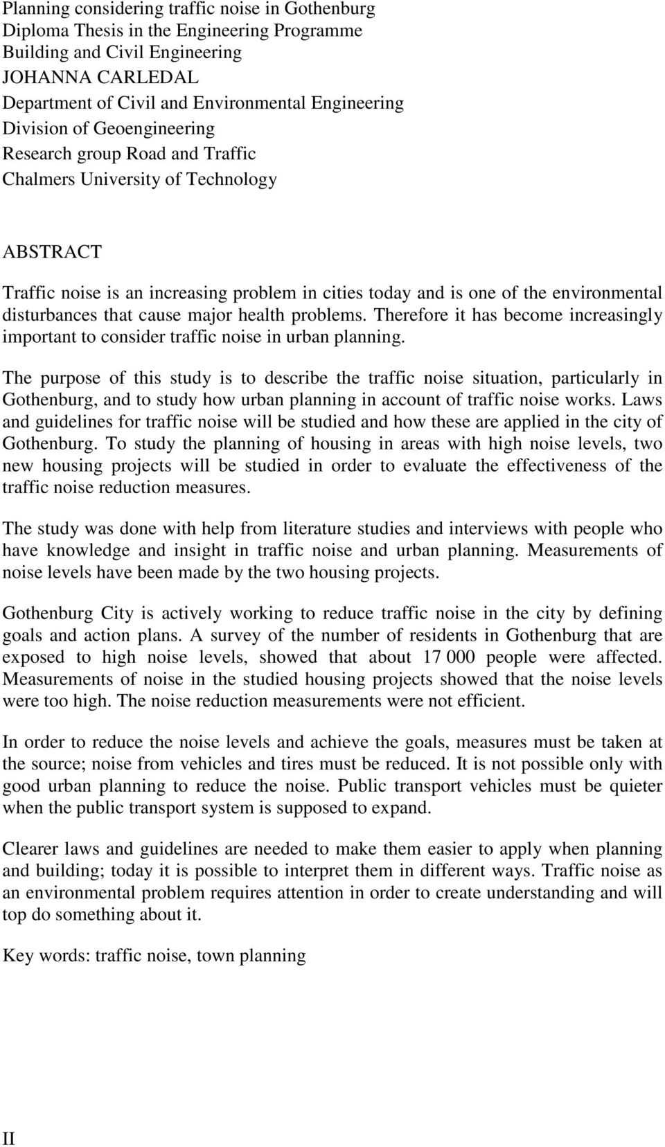 cause major health problems. Therefore it has become increasingly important to consider traffic noise in urban planning.