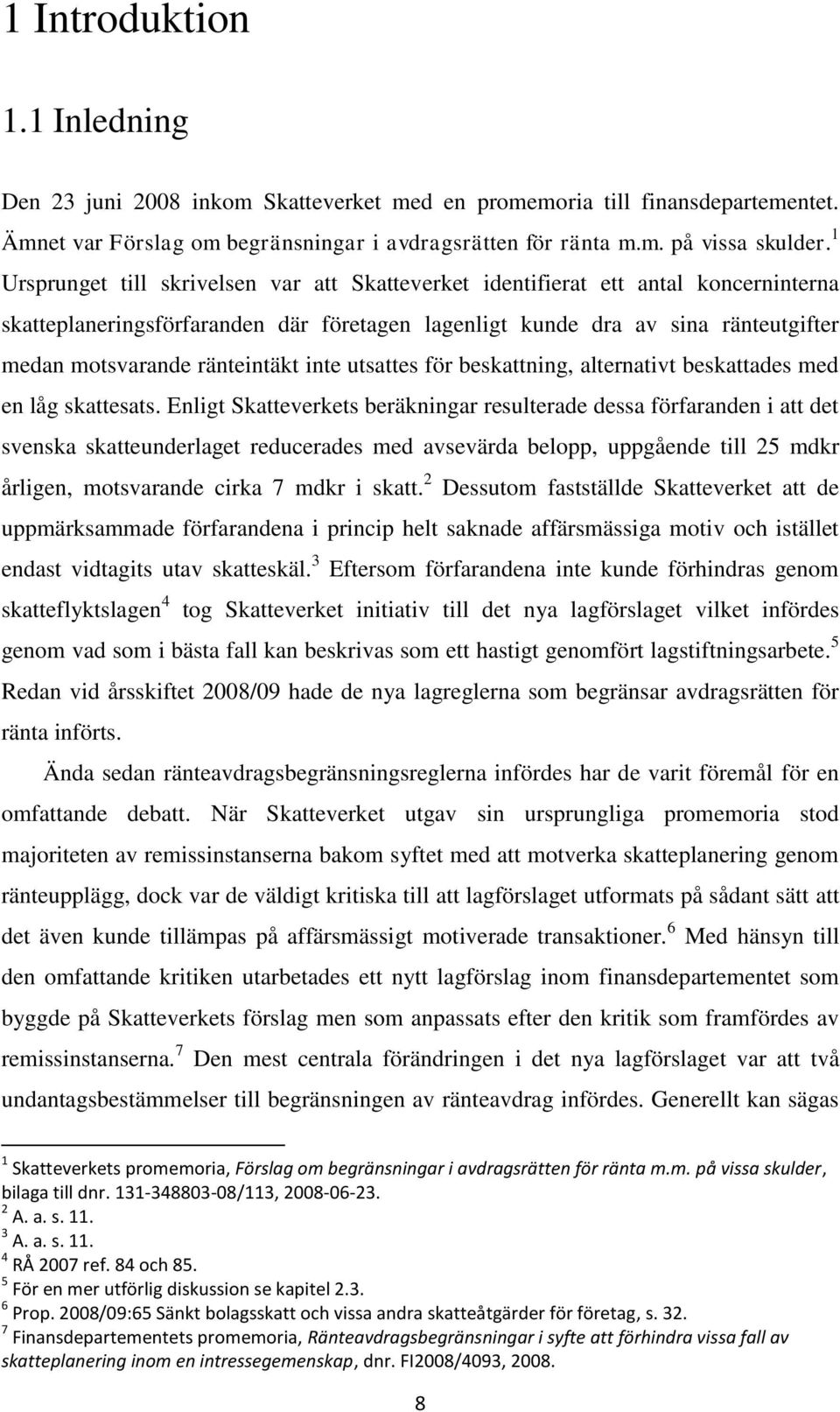 ränteintäkt inte utsattes för beskattning, alternativt beskattades med en låg skattesats.