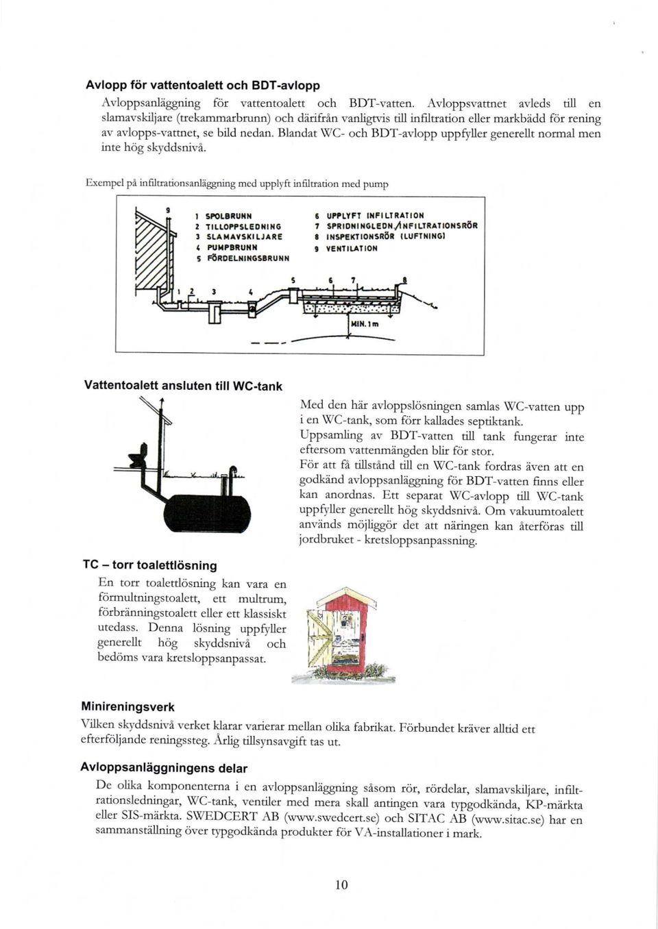 Blandat WC- och BDT-avlopp upp$'ller generellt normal men inte hog skyddsnivi. Exempel pi infilrationsanliggning mcd upplyft infiltration med pump I Stolltulllr I trllot?