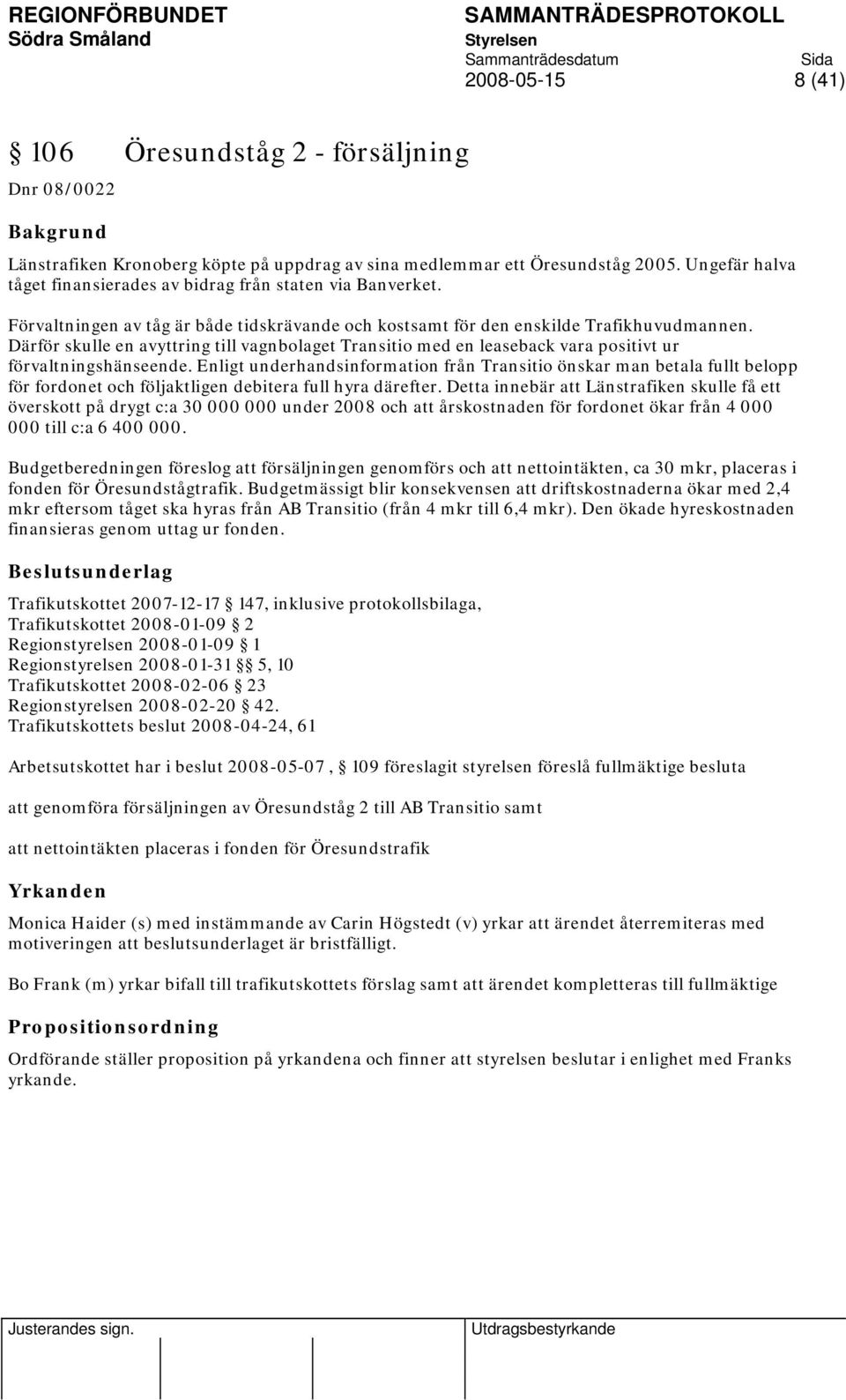 Därför skulle en avyttring till vagnbolaget Transitio med en leaseback vara positivt ur förvaltningshänseende.