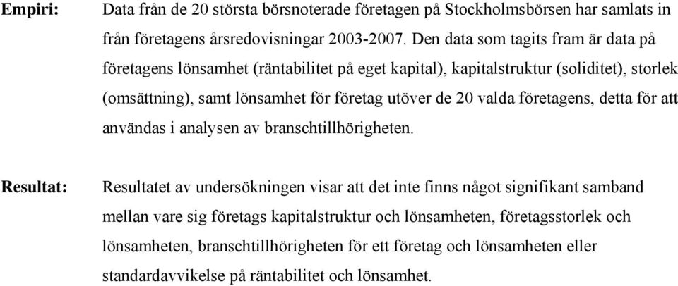 utöver de 20 valda företagens, detta för att användas i analysen av branschtillhörigheten.