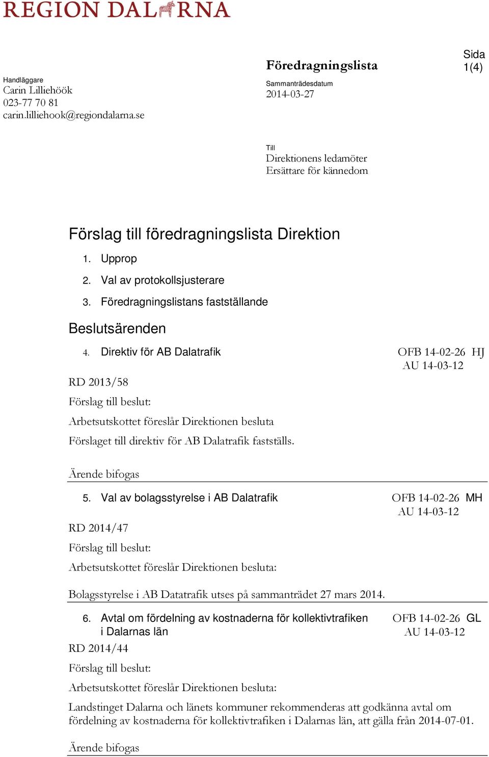 Föredragningslistans fastställande Beslutsärenden 4.