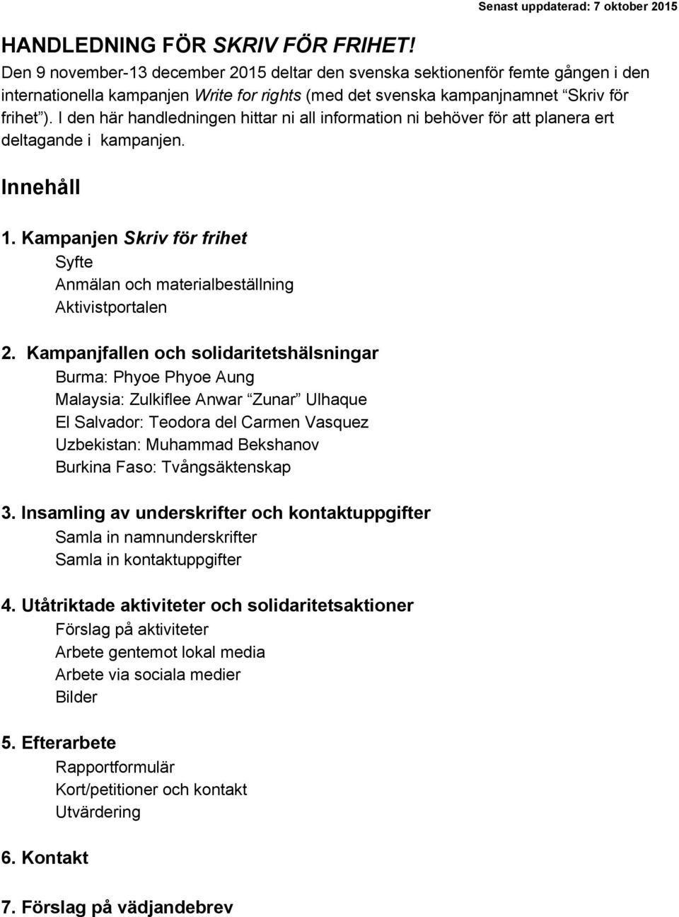 för frihet ). I den här handledningen hittar ni all information ni behöver för att planera ert deltagande i kampanjen. Innehåll 1.