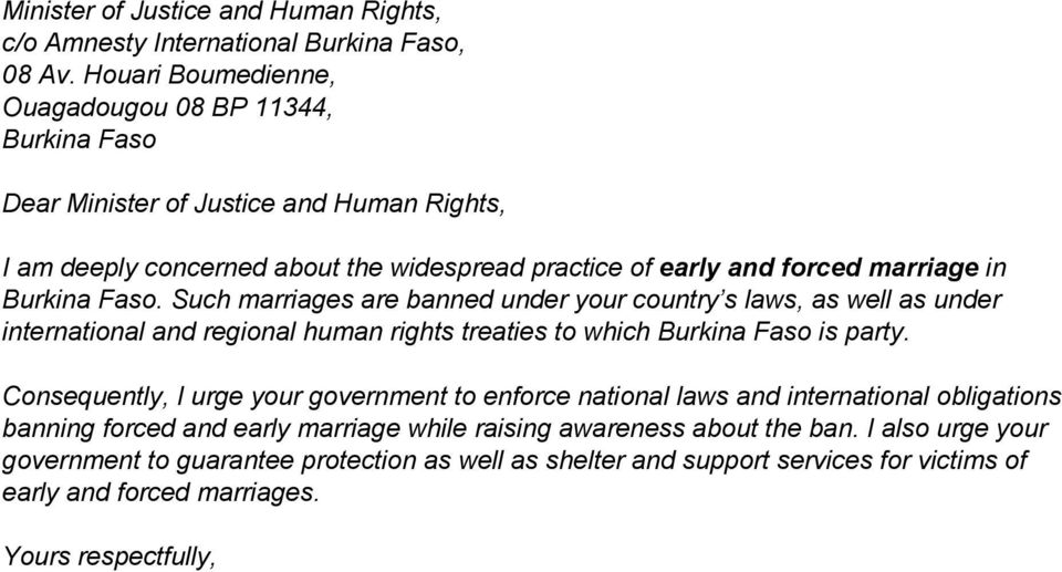 Burkina Faso. Such marriages are banned under your country s laws, as well as under international and regional human rights treaties to which Burkina Faso is party.