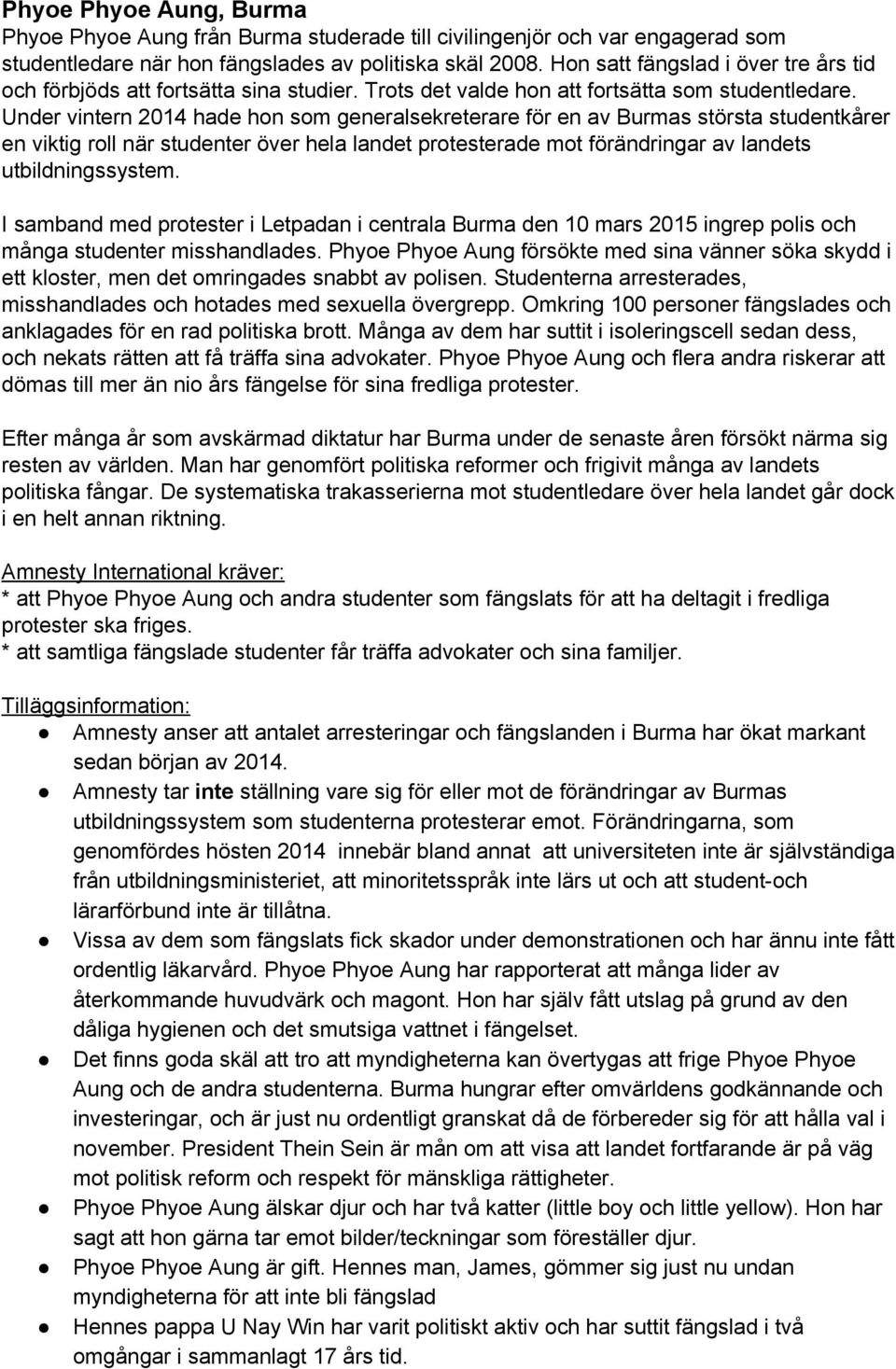 Under vintern 2014 hade hon som generalsekreterare för en av Burmas största studentkårer en viktig roll när studenter över hela landet protesterade mot förändringar av landets utbildningssystem.