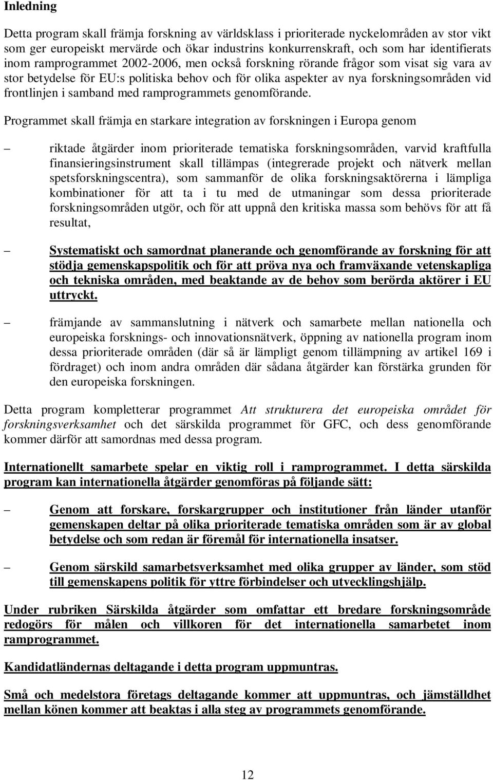 ramprogrammets genomförande.