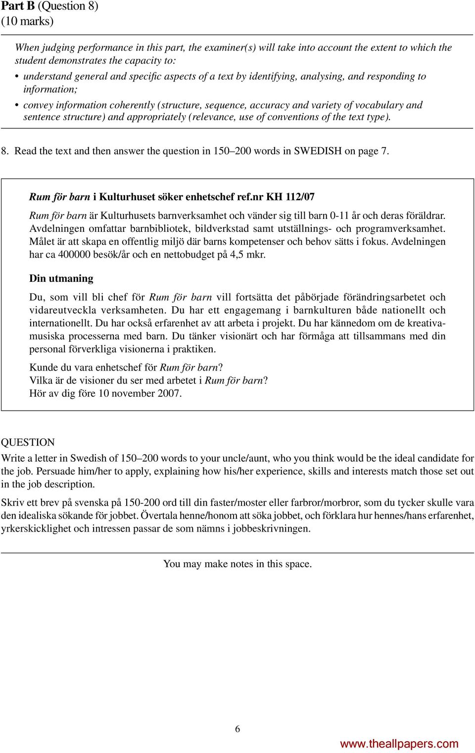 and appropriately (relevance, use of conventions of the text type). 8. Read the text and then answer the question in 150 200 words in SWEDISH on page 7.