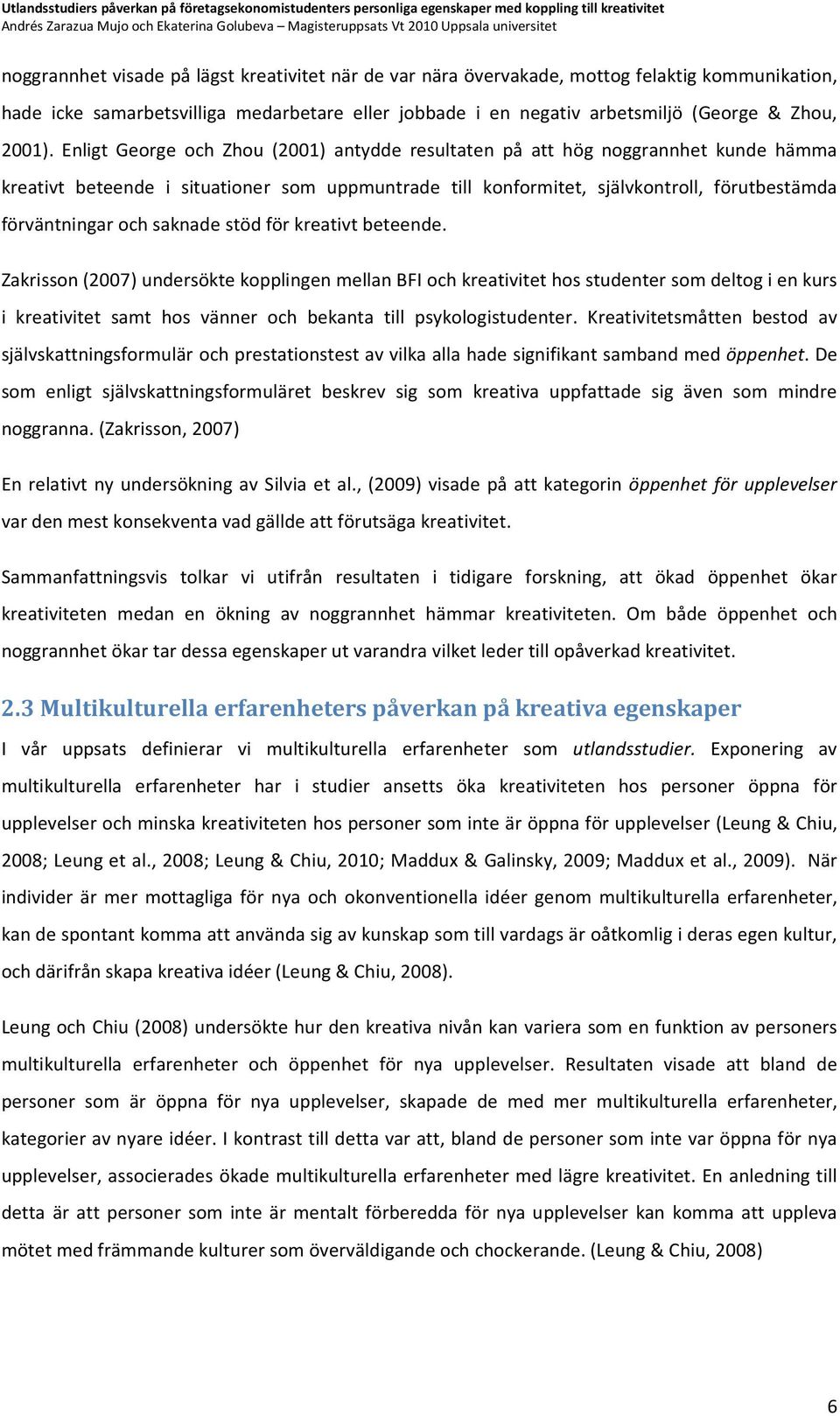 saknade stöd för kreativt beteende.