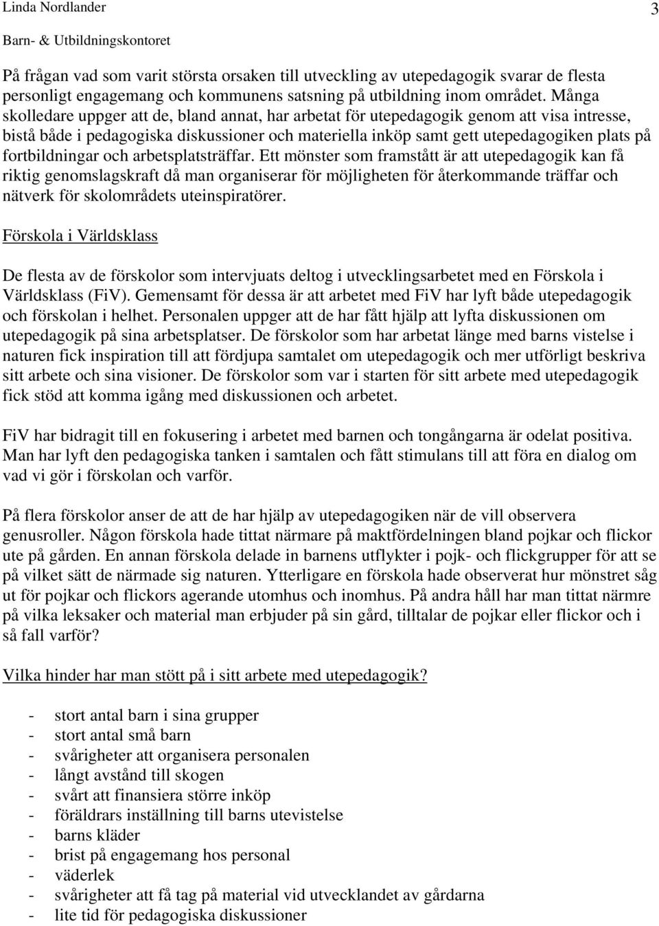 fortbildningar och arbetsplatsträffar.