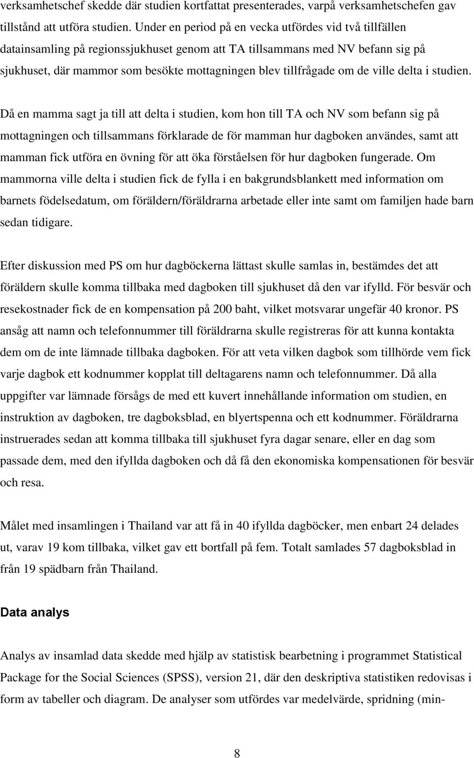 om de ville delta i studien.