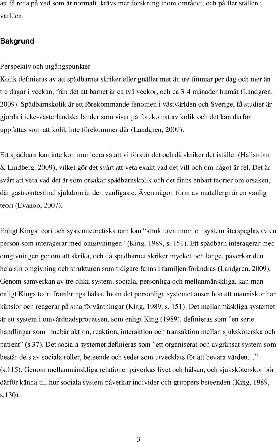 3-4 månader framåt (Landgren, 2009).