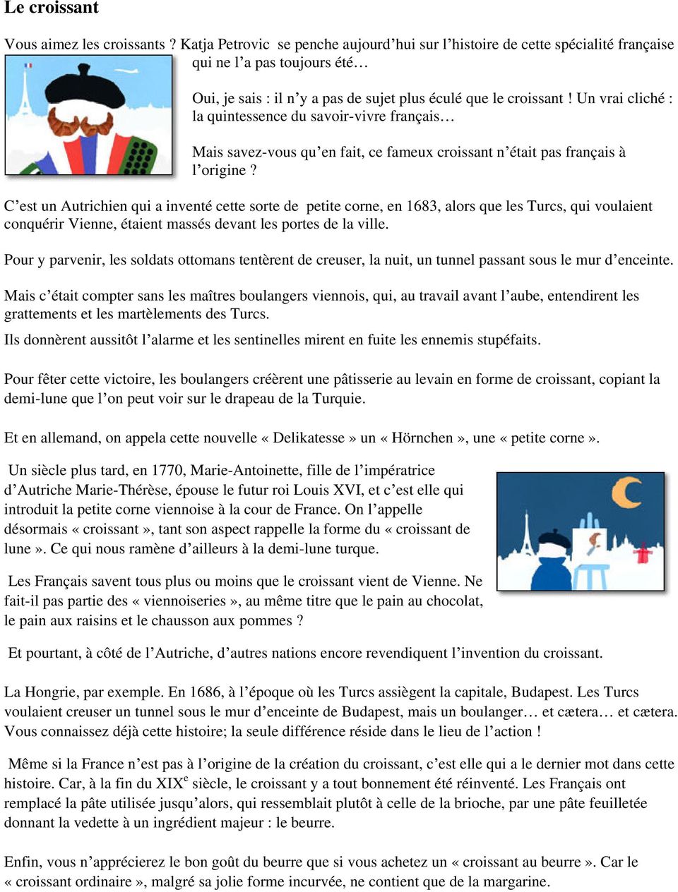 Un vrai cliché : la quintessence du savoir-vivre français Mais savez-vous qu en fait, ce fameux croissant n était pas français à l origine?