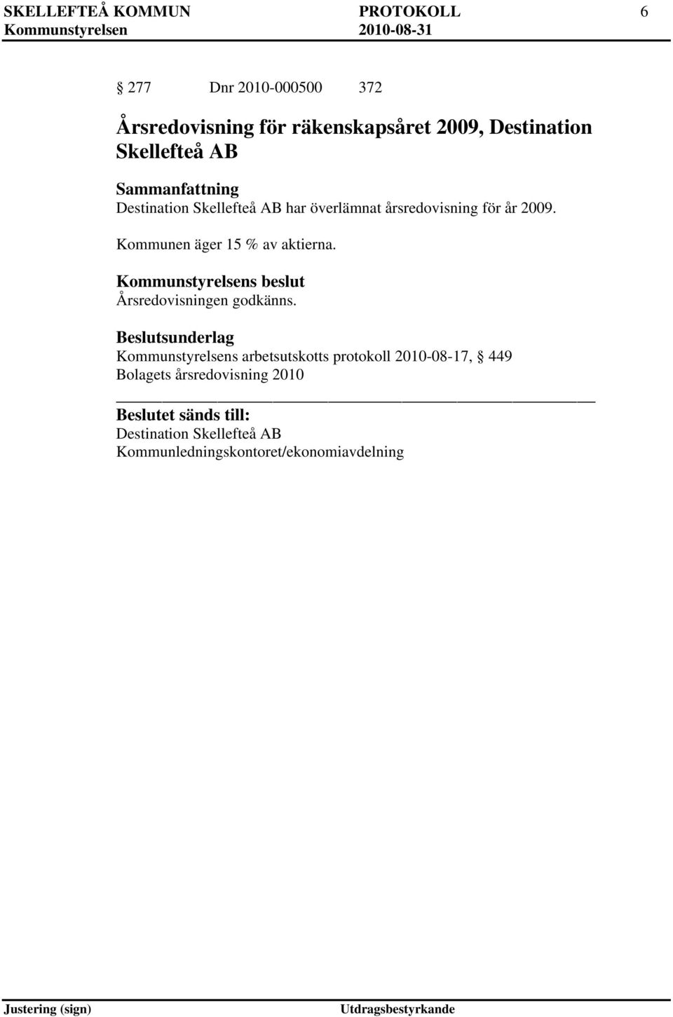 Kommunen äger 15 % av aktierna. Årsredovisningen godkänns.