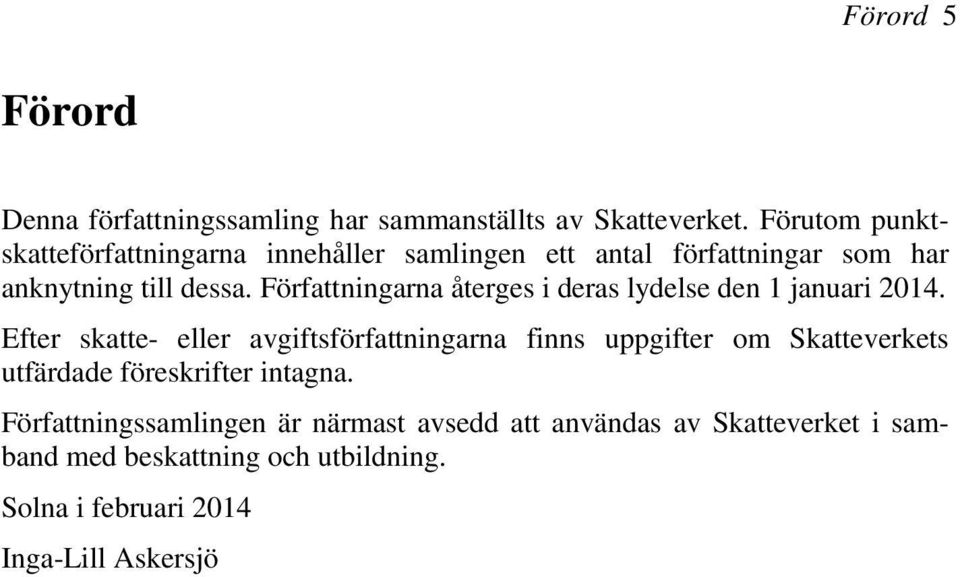 Författningarna återges i deras lydelse den 1 januari 2014.