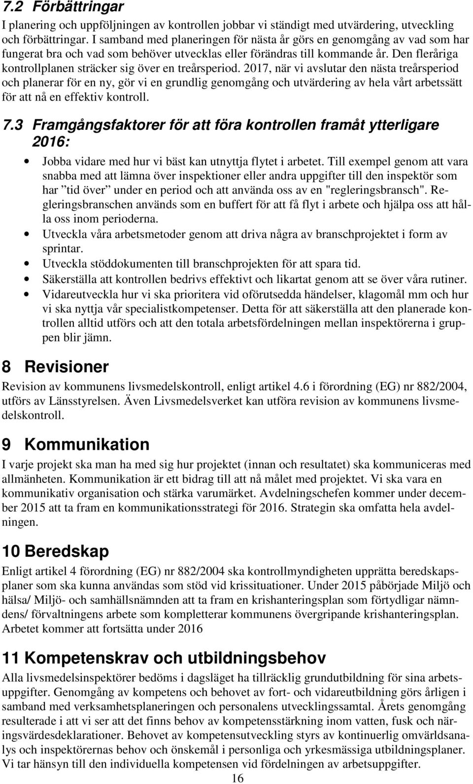 Den fleråriga kontrollplanen sträcker sig över en treårsperiod.